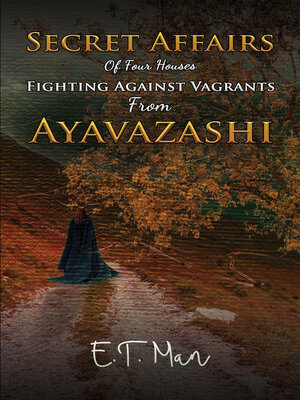 cover image of Secret Affairs Of Four Houses Fighting Against Vagrants From Ayavazashi